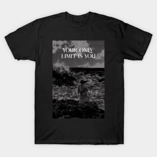 Your Only Limit Is You T-Shirt